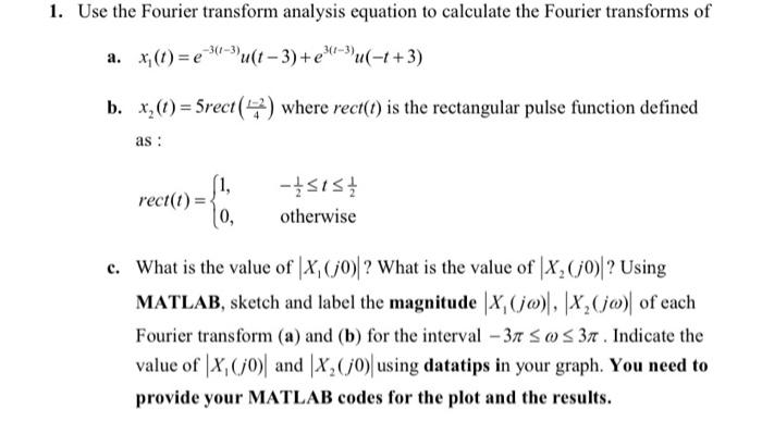 1 Use The Fourier Transform Analysis Equation To Calculate The Fourier Transforms Of A X T E U T 3 E U 3 3 1