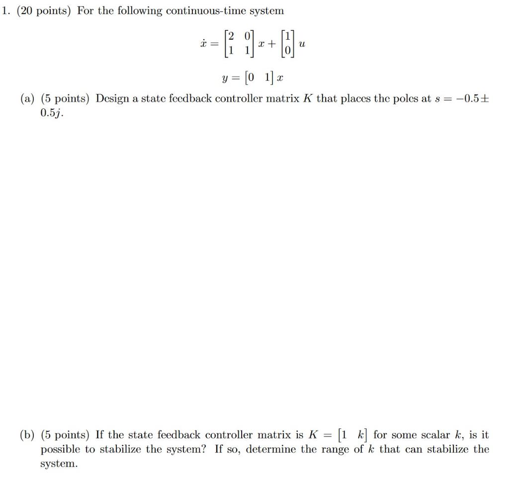 1 20 Points For The Following Continuous Time System C 11 00 U Y O 1 X A 5 Points Design A State Feedback C 1