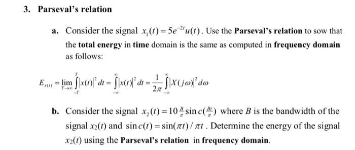3 Parseval S Relation A Consider The Signal Xy T 5e 2 U T Use The Parseval S Relation To Sow That The Total Energ 1