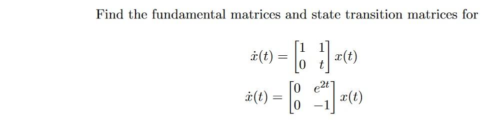 Find The Fundamental Matrices And State Transition Matrices For T I E Ce 1 A T Do X T 1