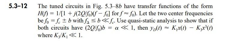 5 3 12 The Tuned Circuits In Fig 5 3 8b Have Transfer Functions Of The Form H 1 1 J 29f0f Fo For F Fo Let The T 1