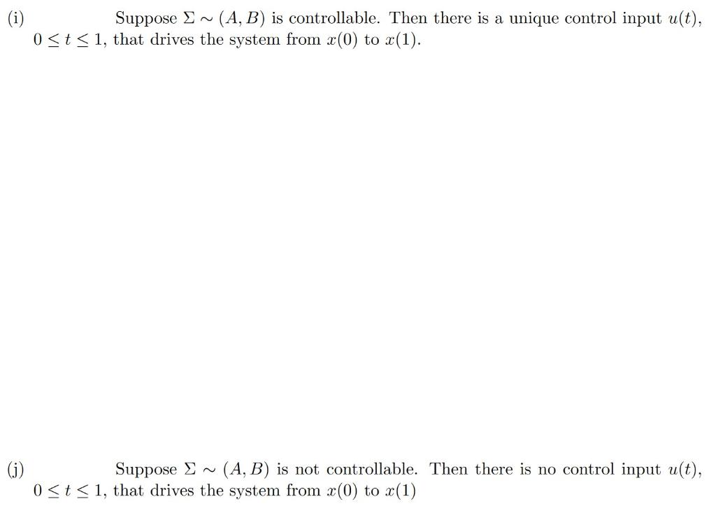 I Suppose 5 A B Is Controllable Then There Is A Unique Control Input U T 0 T 1 That Drives The System From X 1