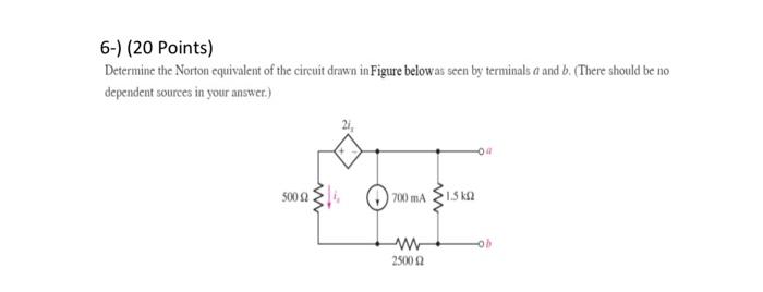 6 20 Points Determine The Norton Equivalent Of The Circuit Drawn In Figure Below As Seen By Terminals A And B Ther 1