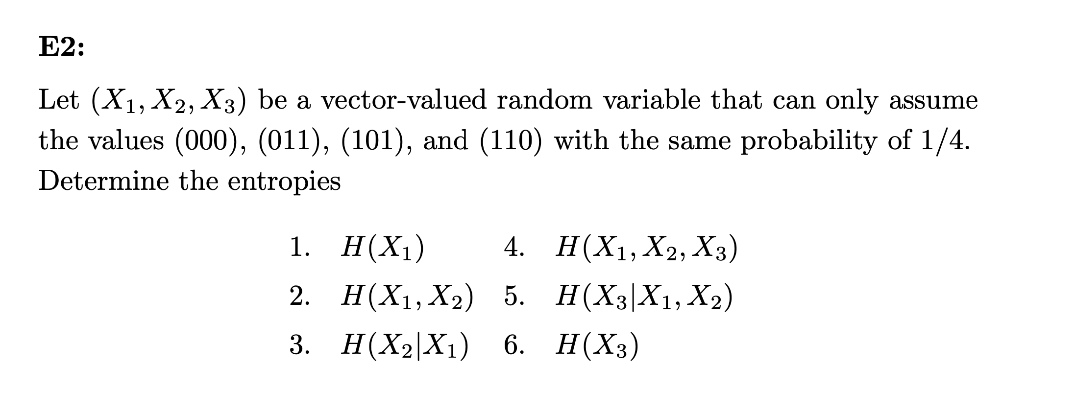 E2 Let X1 X2 X3 Be A Vector Valued Random Variable That Can Only Assume The Values 000 011 101 And 110 W 1