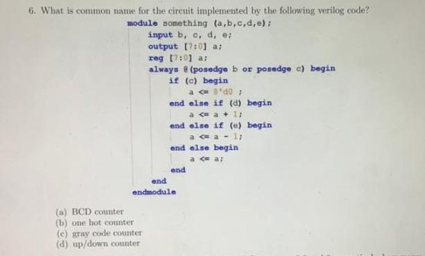6 What Is Common Name For The Circuit Implemented By The Following Verilog Code Module Something A B C D E Input B 1