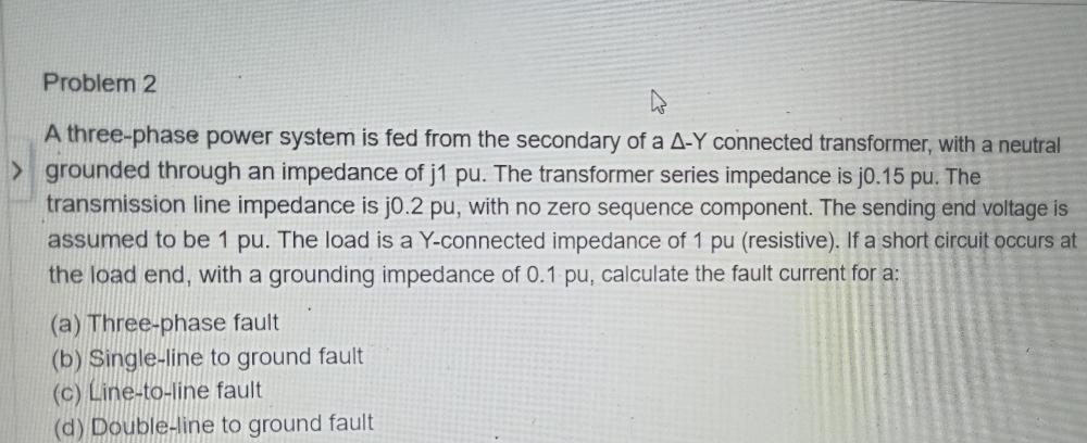 Problem 2 A Three Phase Power System Is Fed From The Secondary Of A 4 Y Connected Transformer With A Neutral Grounded 1
