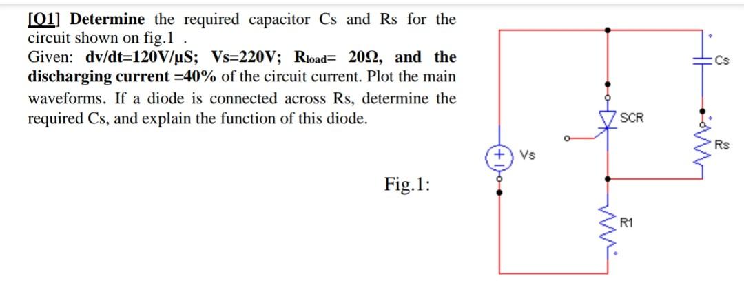 Cs 01 Determine The Required Capacitor Cs And Rs For The Circuit Shown On Fig 1 Given Dv Dt 120v Us Vs 220v Rload 1