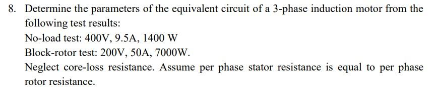 8 Determine The Parameters Of The Equivalent Circuit Of A 3 Phase Induction Motor From The Following Test Results No L 1