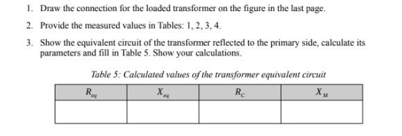 1 Draw The Connection For The Loaded Transformer On The Figure In The Last Page 2 Provide The Measured Values In Tabl 1