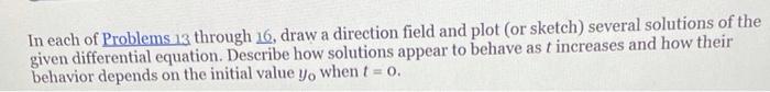 In Each Of Problems 13 Through 16 Draw A Direction Field And Plot Or Sketch Several Solutions Of The Given Differenti 1