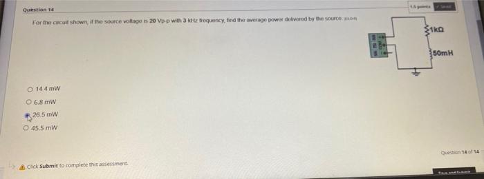 Question 14 For The Cut Shown At The Scurce Voltage Is 20 Vpp With Otrogency Find The Average Power Delivered By The So 1