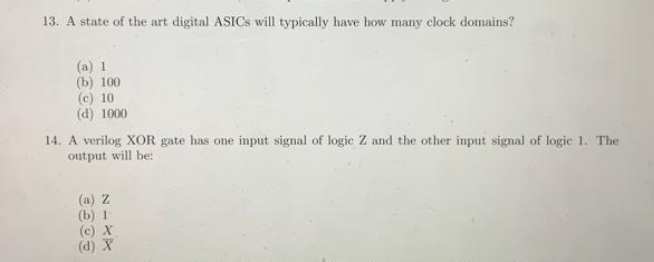 13 A State Of The Art Digital Asics Will Typically Have How Many Clock Domains A 1 B 100 C 10 D 1000 14 A Ver 1