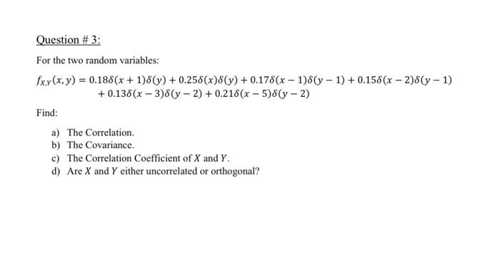 Question 3 For The Two Random Variables Fxy X Y 0 188 X 1 8 Y 0 258 X 8 Y 0 178 X 1 8 Y 1 0 158 X 1