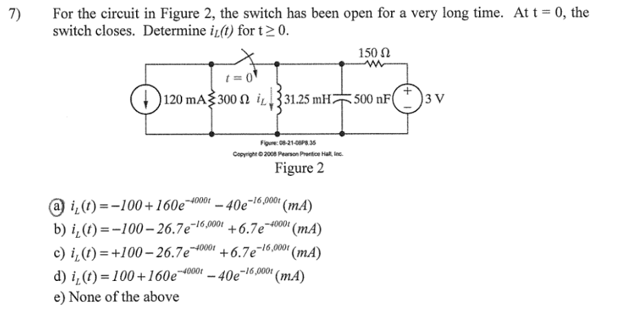7 For The Circuit In Figure 2 The Switch Has Been Open For A Very Long Time At T 0 The Switch Closes Determine 1