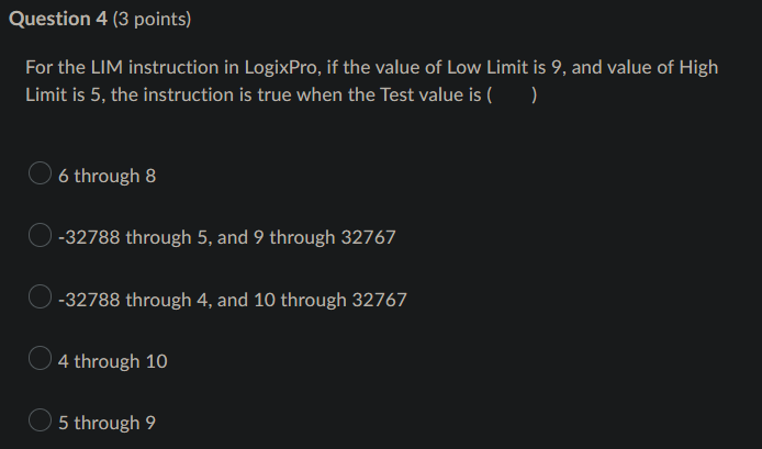 Question 4 3 Points For The Lim Instruction In Logixpro If The Value Of Low Limit Is 9 And Value Of High Limit Is 5 1