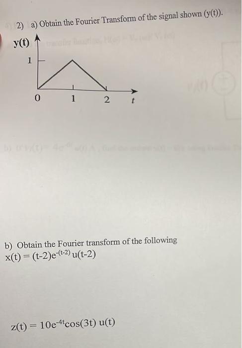 2 A Obtain The Fourier Transform Of The Signal Shown Y T V T 1 0 1 2 T B Obtain The Fourier Transform Of The Fol 1