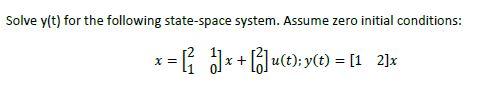 Solve Y T For The Following State Space System Assume Zero Initial Conditions X X Uct Y T 1 2 X X 1