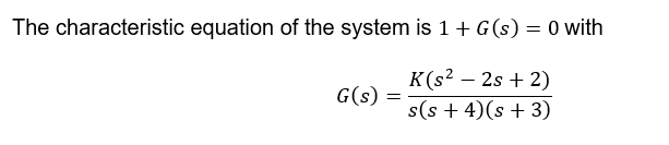 The Characteristic Equation Of The System Is 1 G 0 With G S K S2 2s 2 S S 4 S 3 2 Obtain Step Resp 1