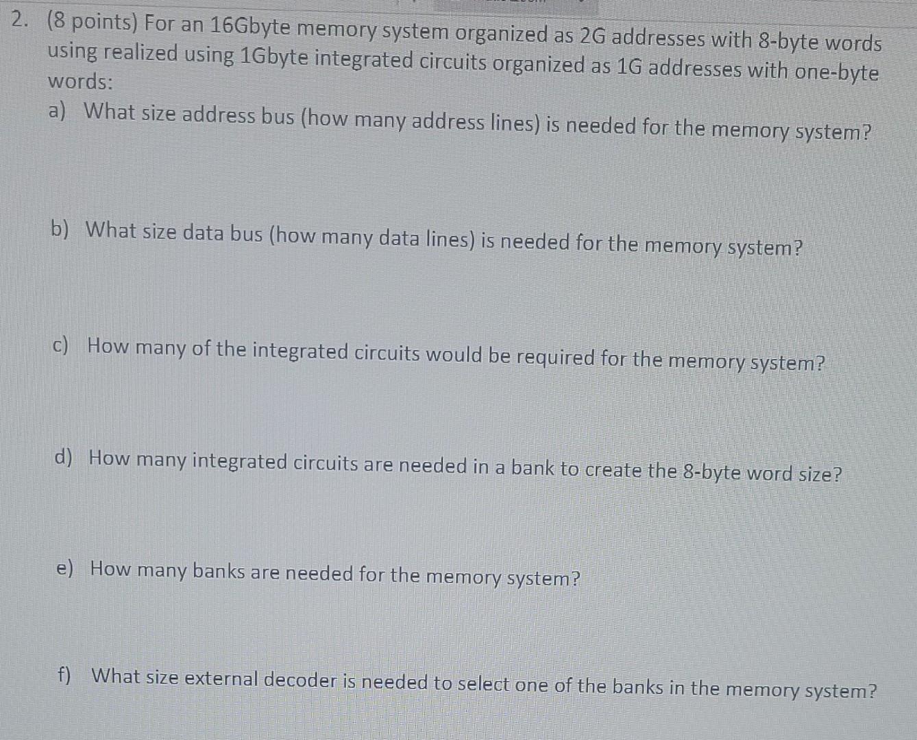 1 4 Points For A Memory Integrated Circuit With A 30 Bit Address Bus And 8 Bit Data Bus A How Many Addresses Memor 2
