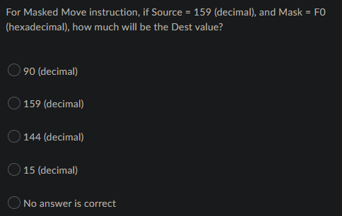 For Masked Move Instruction If Source 159 Decimal And Mask Fo Hexadecimal How Much Will Be The Dest Value 90 1