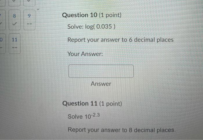 00 9 Question 10 1 Point Solve Log 0 035 0 11 Report Your Answer To 6 Decimal Places Your Answer Answer Q 1