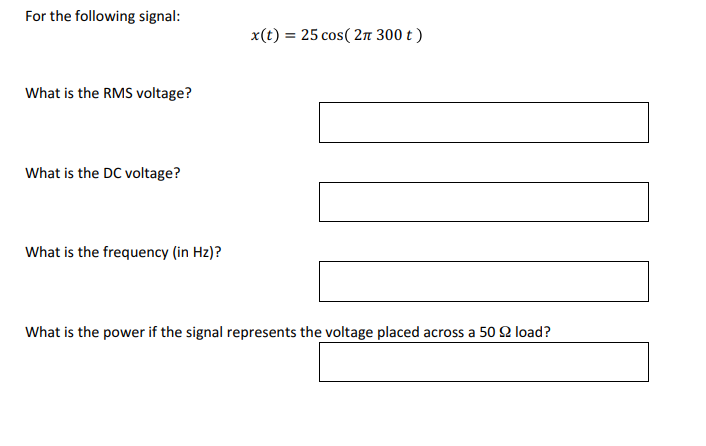 For The Following Signal X T 25 Cos 27 300 T What Is The Rms Voltage What Is The Dc Voltage What Is The Freque 1