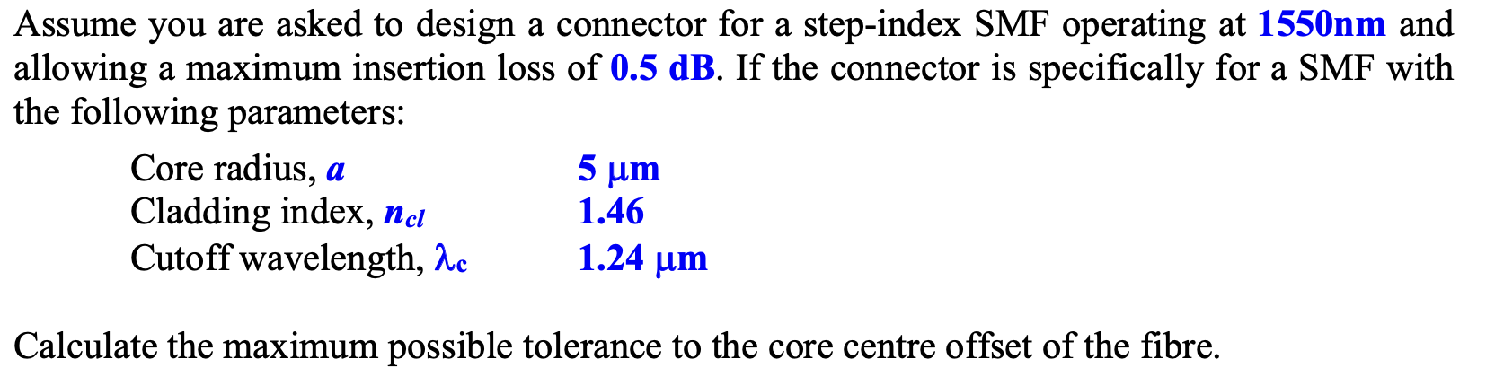 Assume You Are Asked To Design A Connector For A Step Index Smf Operating At 1550nm And Allowing A Maximum Insertion Los 1
