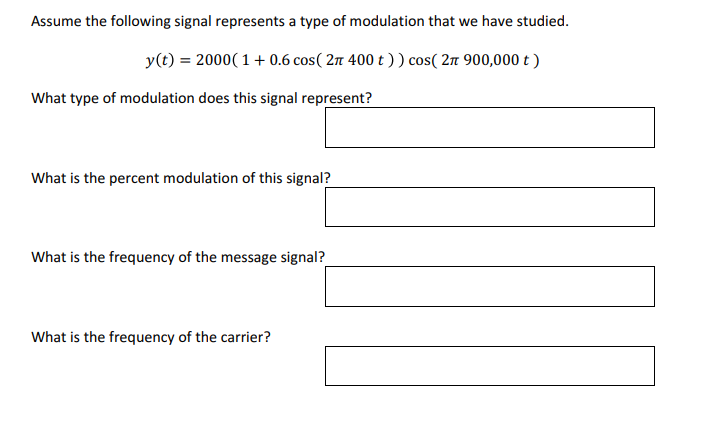 Assume The Following Signal Represents A Type Of Modulation That We Have Studied Y T 2000 1 0 6 Cos 27 400 T Cos 1
