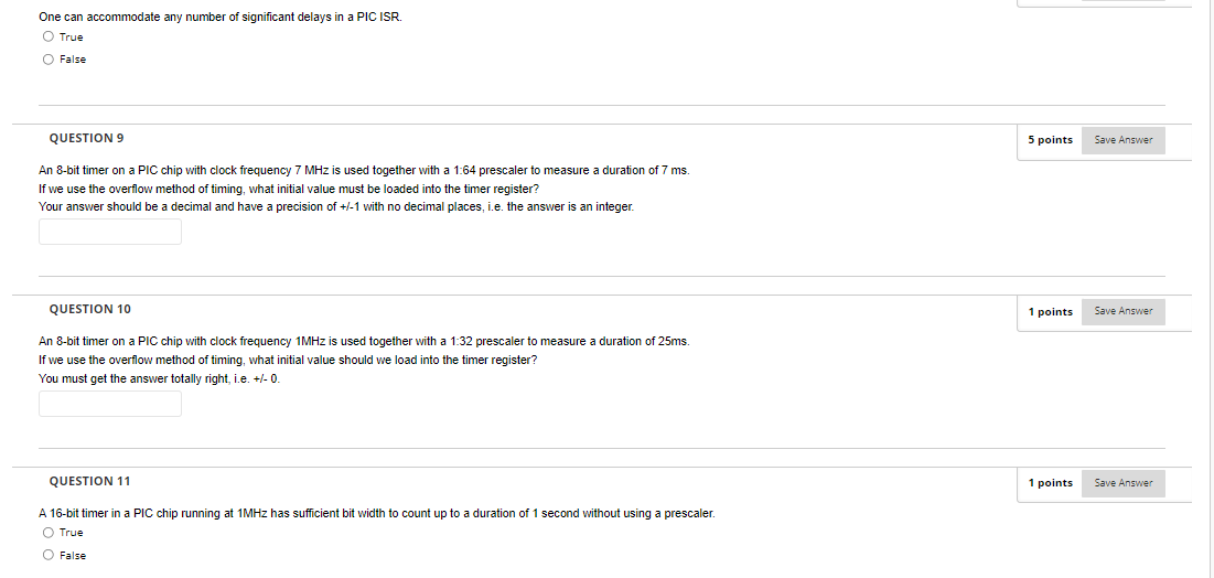 One Can Accommodate Any Number Of Significant Delays In A Pic Isr True False Question 9 5 Points Save Answer An 8 Bit T 1