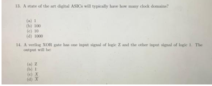 13 A State Of The Art Digital Asics Will Typically Have How Many Clock Domains A 1 B 100 C 10 D 1000 14 A Ver 1