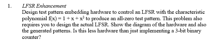 1 Lfsr Enhancement Design Test Pattern Embedding Hardware To Control An Lfsr With The Characteristic Polynomial F X 1