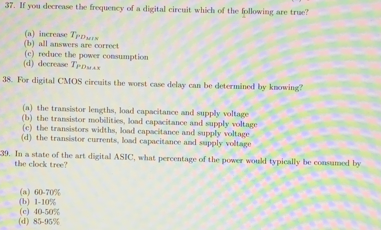 37 If You Decrease The Frequency Of A Digital Circuit Which Of The Following Are True A Increase Tpdmin B All Answ 1