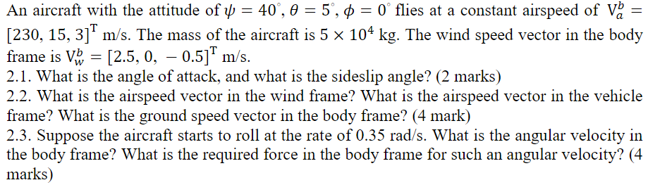 2 An Aircraft With The Attitude Of Y 40 8 5 0 0 Flies At A Constant Airspeed Of Va 230 15 3 M S 1