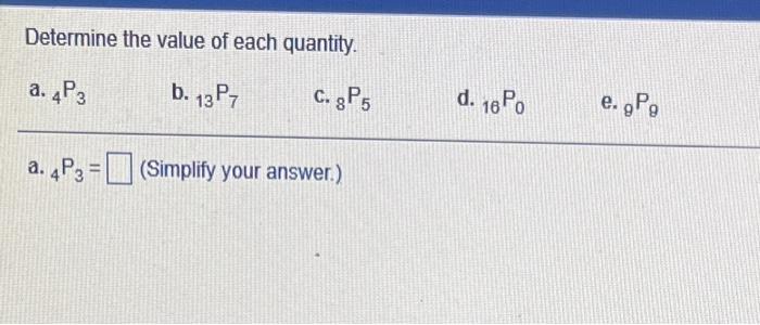 Determine The Value Of Each Quantity A 4p3 B 13p C P5 D 18 Po E Po A 4p3 Simplify Your Answer 1