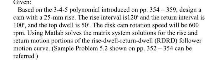 Given Based On The 3 4 5 Polynomial Introduced On Pp 354 359 Design A Cam With A 25 Mm Rise The Rise Interval Is 1 1