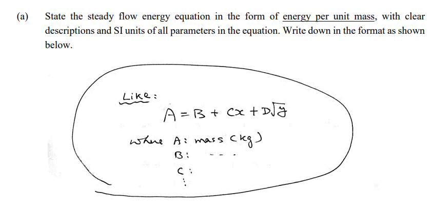 A State The Steady Flow Energy Equation In The Form Of Energy Per Unit Mass With Clear Descriptions And Si Units Of A 1