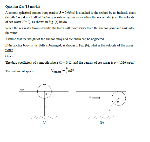Question 2 18 Marks A Smooth Spherical Anchor Buoy Radius R 0 96 M Is Attached To The Seabed By An Inelastic Chai 1