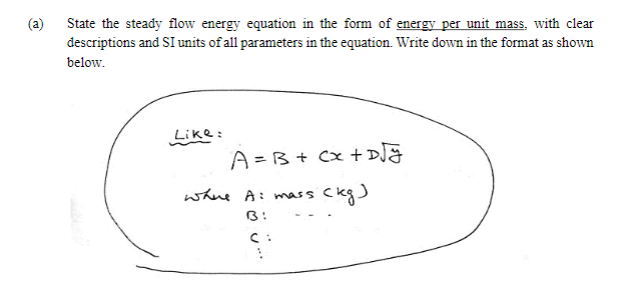 A A State The Steady Flow Energy Equation In The Form Of Energy Per Unit Mass With Clear Descriptions And Si Units O 1