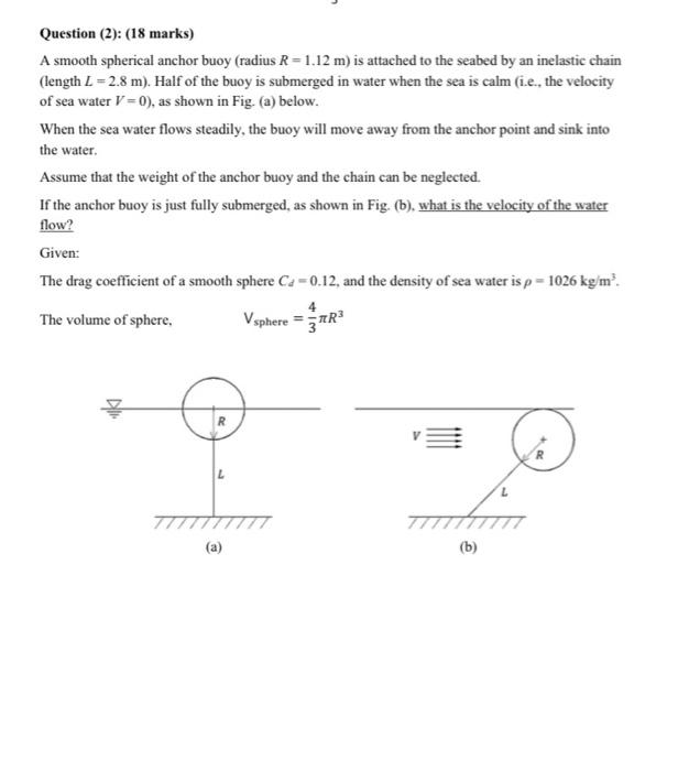 Question 2 18 Marks A Smooth Spherical Anchor Buoy Radius R 1 12 M Is Attached To The Seabed By An Inelastic Chai 1