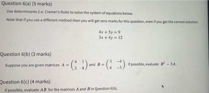 Question 6 A 5 Marks Use Determinants I E Cramer S Rule To Solve The System Of Equations Below Note That If You U 1