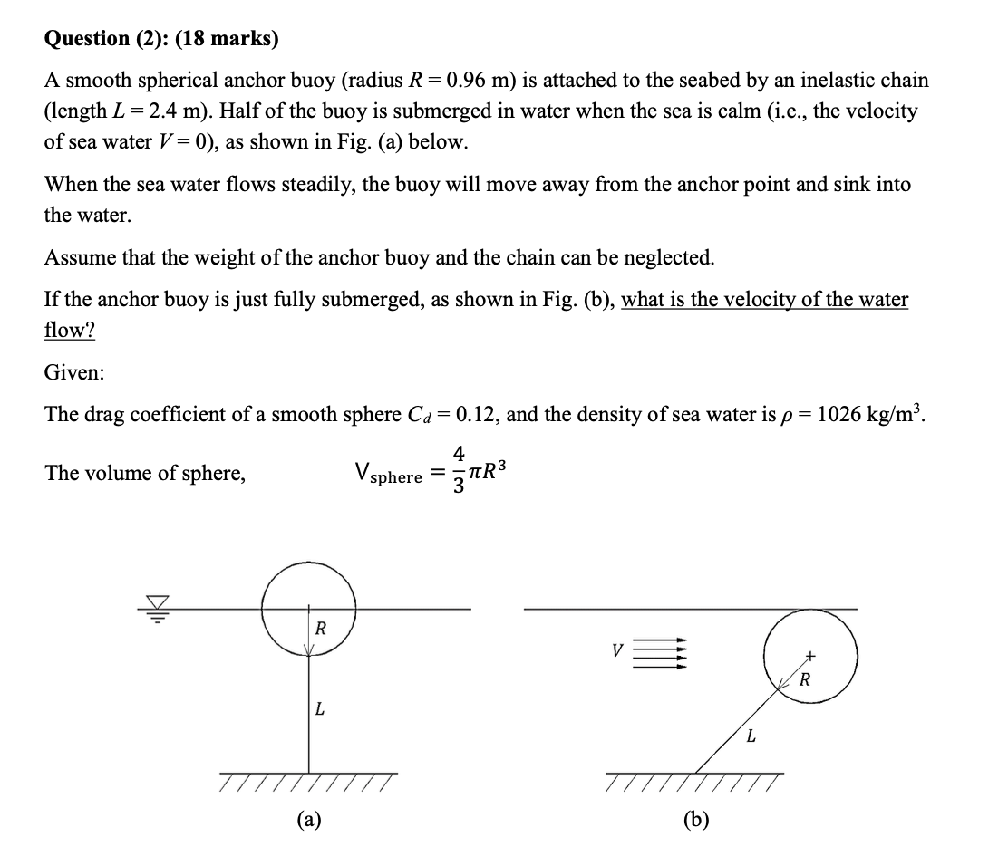 Question 2 18 Marks A Smooth Spherical Anchor Buoy Radius R 0 96 M Is Attached To The Seabed By An Inelastic Chai 1