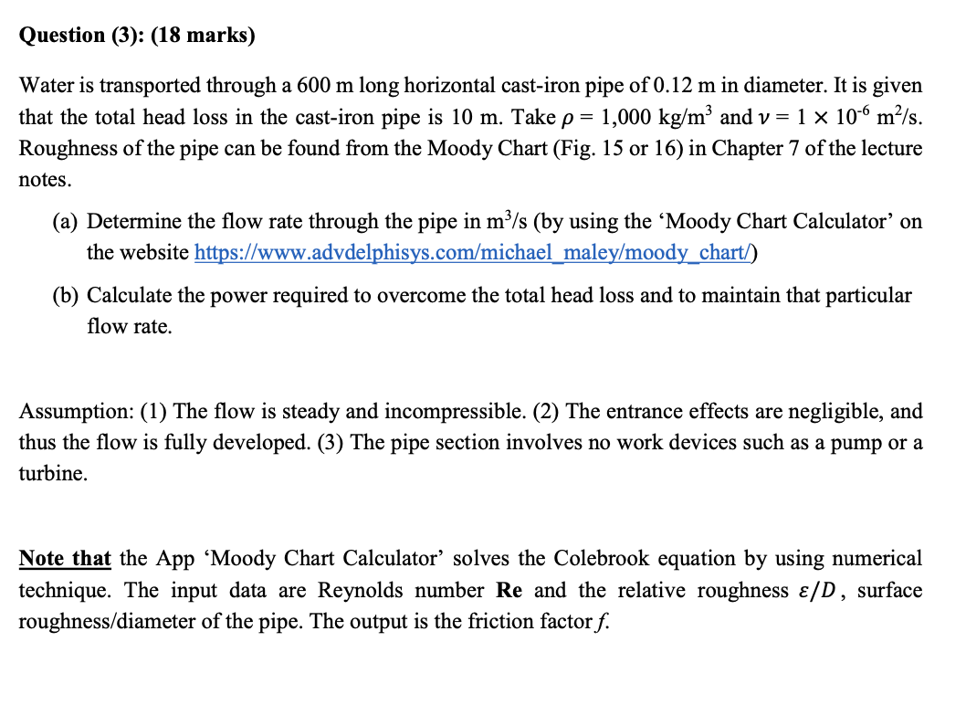 Question 3 18 Marks Water Is Transported Through A 600 M Long Horizontal Cast Iron Pipe Of 0 12 M In Diameter It I 1