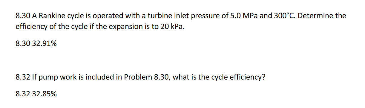 8 30 A Rankine Cycle Is Operated With A Turbine Inlet Pressure Of 5 0 Mpa And 300 C Determine The Efficiency Of The Cyc 1
