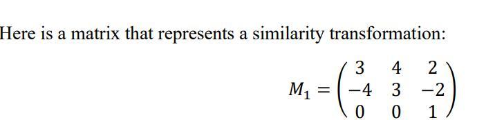 Here Is A Matrix That Represents A Similarity Transformation M 3 4 2 4 3 2 0 0 1 Two Points Have Cartesian Coo 1