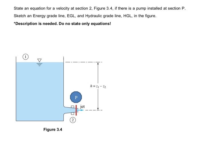 State An Equation For A Velocity At Section 2 Figure 3 4 If There Is A Pump Installed At Section P Sketch An Energy G 1