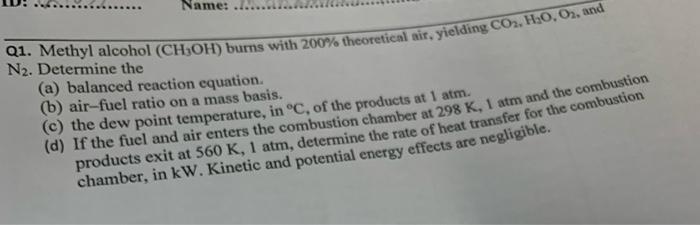 Name Q1 Methyl Alcohol Ch3oh Burns With 200 Theoretical Air Yielding Co2 H20 02 And N2 Determine The A Balanc 1