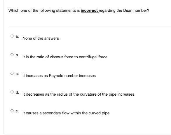 Which One Of The Following Statements Is Incorrect Regarding The Dean Number A None Of The Answers Ob It Is The Ratio 1