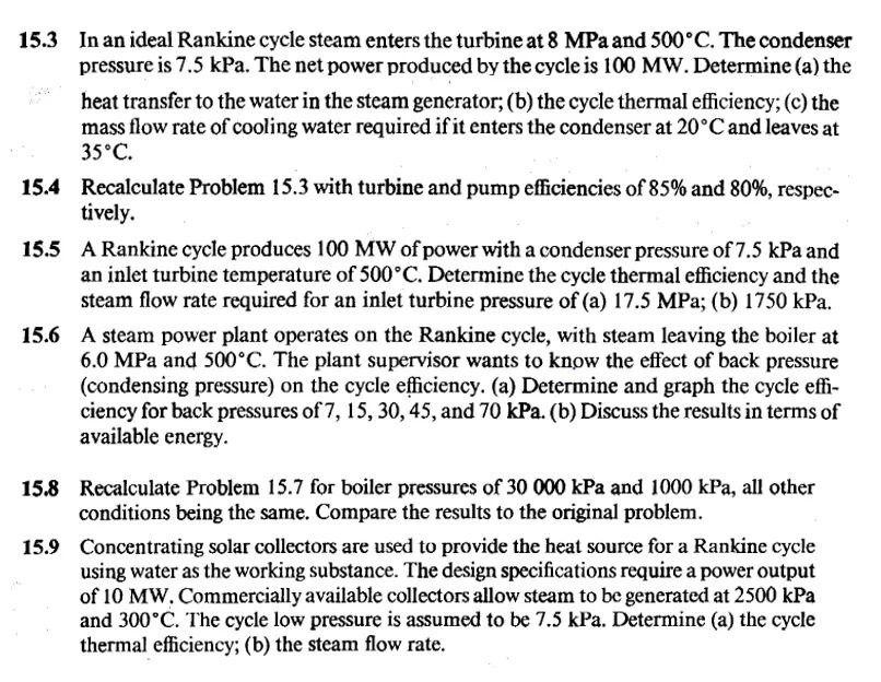 15 3 In An Ideal Rankine Cycle Steam Enters The Turbine At 8 Mpa And 500 C The Condenser Pressure Is 7 5 Kpa The Net P 1
