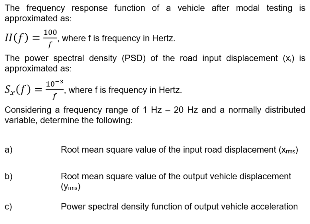 The Frequency Response Function Of A Vehicle After Modal Testing Is Approximated As H F 100 Where Fis Frequency In H 1