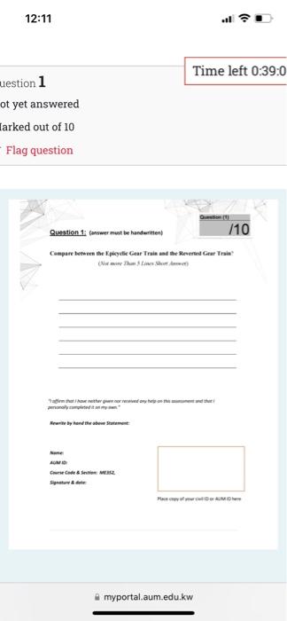 12 11 Time Left 0 39 0 Uestion 1 Ot Yet Answered Farked Out Of 10 Flag Question Question 1 Answer Must Be Handwritten 1